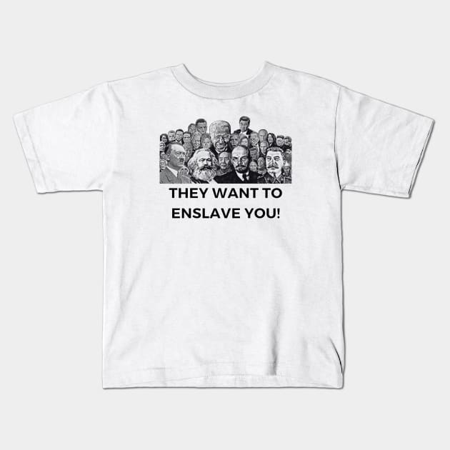 They Want To Enslave You! Kids T-Shirt by MindBoggling